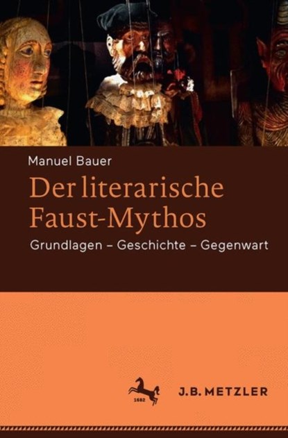 Der literarische Faust-Mythos, Manuel Bauer - Paperback - 9783476025500