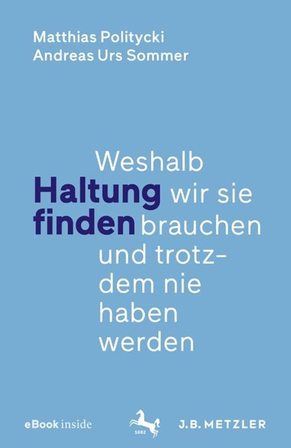 Haltung finden, Matthias Politycki ; Andreas Urs Sommer - Paperback - 9783476049810
