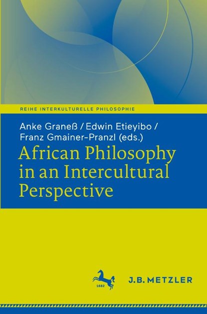 African Philosophy in an Intercultural Perspective, Anke Graneß ; Edwin Etieyibo ; Franz Gmainer-Pranzl - Paperback - 9783476058317