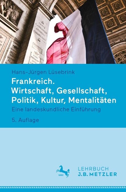 Frankreich. Wirtschaft, Gesellschaft, Politik, Kultur, Mentalitäten, Hans-Jürgen Lüsebrink - Paperback - 9783476059000