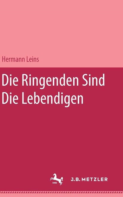 Die Ringenden sind die Lebendigen, Hermann Leins - Gebonden - 9783476989697