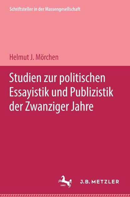 Studien zur politischen Essayistik und Publizistik der zwanziger Jahre, Helmut J. Mörchen - Gebonden - 9783476996855