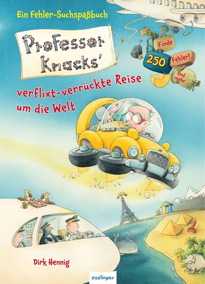 Professor Knacks' verflixt-verrückte Reise um die Welt, Ein Fehler-Suchspaßbuch, Dirk Hennig - Gebonden - 9783480231904