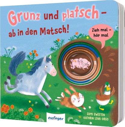 Zieh mal, hör mal: Grunz und platsch - ab in den Matsch!, Kathrin Lena Orso - Gebonden - 9783480240814