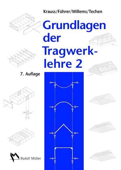 Grundlagen der Tragwerklehre 2, Franz Krauss ;  Wilfried Führer ;  Claus-Christian Willems ;  Holger Techen - Paperback - 9783481028626