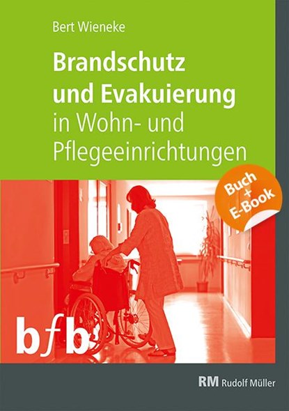 Brandschutz und Evakuierung in Wohn- und Pflegeeinrichtungen - mit E-Book (PDF), Bert Wieneke - Paperback - 9783481043872