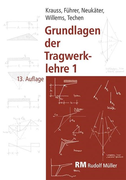 Grundlagen der Tragwerklehre1, Franz Krauss ;  Wilfried Führer ;  Hans Joachim Neukäter ;  Claus-Christian Willems ;  Holger Techen - Paperback - 9783481045258