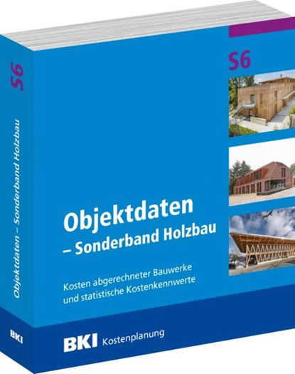 BKI Objektdaten S6 - Sonderband Holzbau, BKI Baukosteninformationszentrum Deutscher Architektenkammern - Paperback - 9783481045739