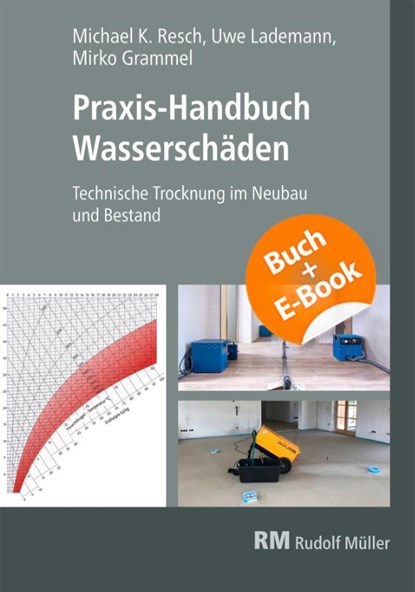 Praxis-Handbuch Wasserschäden-mit E-Book, Michael Resch ; Mirko Grammel ; Uwe Lademann - Paperback - 9783481047306