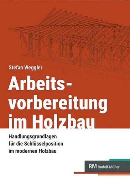 Arbeitsvorbereitung im Holzbau, Stefan Weggler - Paperback - 9783481048730