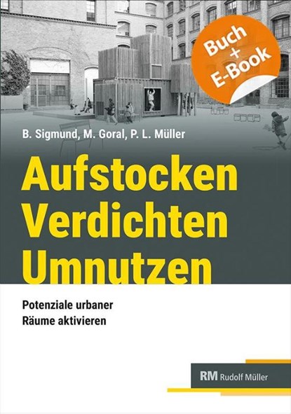 Aufstocken - Verdichten - Umnutzen - mit E-Book, Bettina Sigmund ; Margrit Goral (geb. Reinhardt) ; Petra Lea Müller - Paperback - 9783481049362
