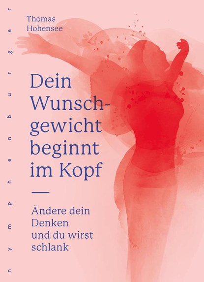 Dein Wunschgewicht beginnt im Kopf, Thomas Hohensee - Paperback - 9783485029537