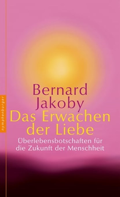 Das Erwachen der Liebe, Bernard Jakoby - Ebook - 9783485060103