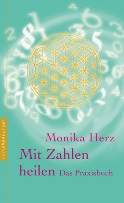 Mit Zahlen heilen, Monika Herz - Ebook - 9783485060585