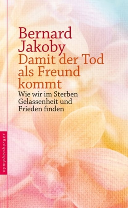 Damit der Tod als Freund kommt, Bernard Jakoby - Ebook - 9783485061308