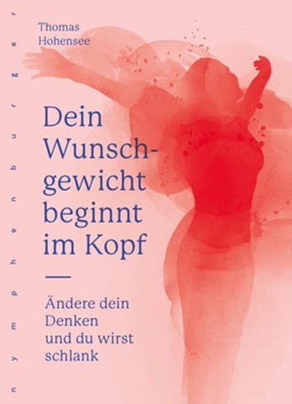 Dein Wunschgewicht beginnt im Kopf, Thomas Hohensee - Ebook - 9783485061551