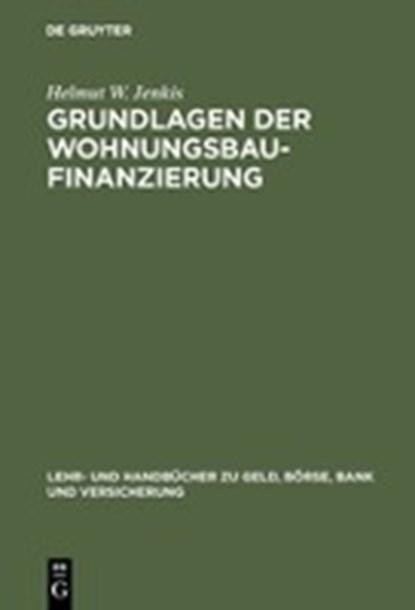 Grundlagen der Wohnungsbaufinanzierung, JENKIS,  Helmut W - Gebonden - 9783486233476