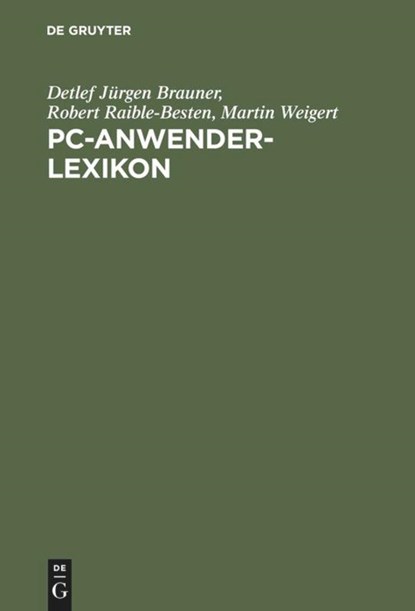 PC-Anwender-Lexikon, Detlef Jurgen Brauner ; Robert Raible-Besten ; Martin Weigert - Gebonden - 9783486247107