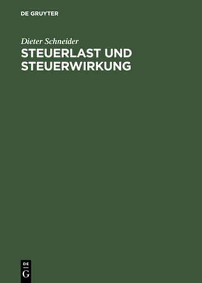 Steuerlast Und Steuerwirkung, Dieter Schneider - Gebonden - 9783486252132