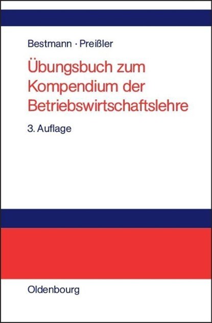 UEbungsbuch Zum Kompendium Der Betriebswirtschaftslehre, Uwe Bestmann ; Peter R Preissler - Gebonden - 9783486256321