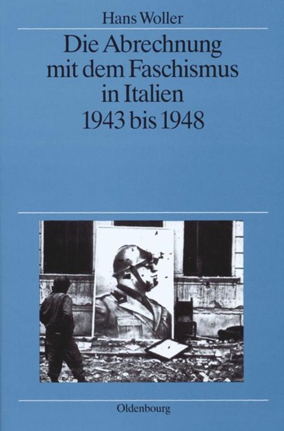 Die Abrechnung mit dem Faschismus in Italien 1943 bis 1948, Hans Woller - Gebonden - 9783486561999