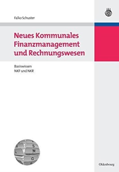Neues Kommunales Finanzmanagement und Rechnungswesen, Falko Schuster - Paperback - 9783486584370