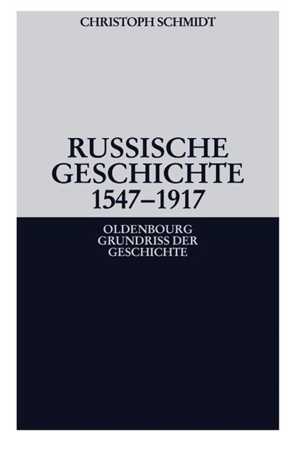 Russische Geschichte 1547-1917, Christoph Schmidt - Paperback - 9783486587210