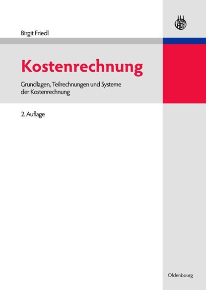 Kostenrechnung, Birgit Friedl - Gebonden - 9783486591262
