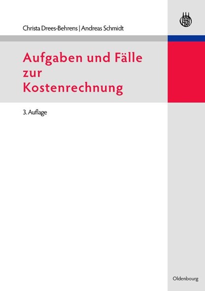Aufgaben Und Falle Zur Kostenrechnung, Christa Drees-Behrens ; Dr Andreas Schmidt - Paperback - 9783486705294
