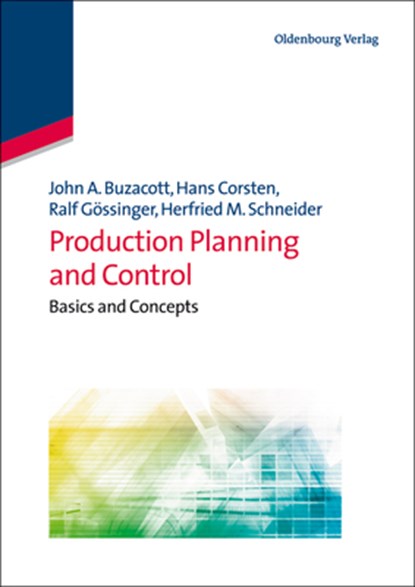 Production Planning and Control, John A. Buzacott ; Hans Corsten ; Ralf Gossinger ; Herfried M. Schneider - Paperback - 9783486722475