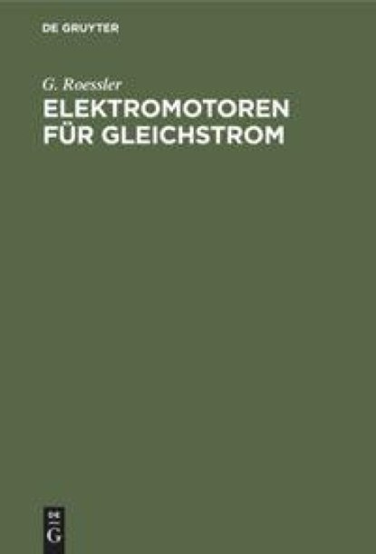 Elektromotoren Fur Gleichstrom, G Roessler - Gebonden - 9783486731293