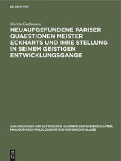 Neuaufgefundene Pariser Quaestionen Meister Eckharts Und Ihre Stellung in Seinem Geistigen Entwicklungsgange, Martin Grabmann - Gebonden - 9783486756166