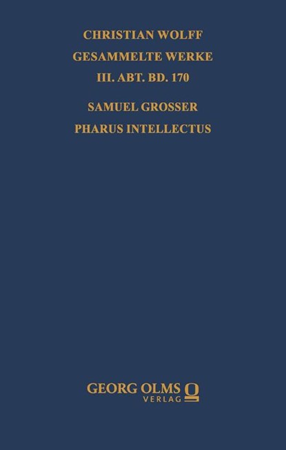 Samuel Grosser: Pharus intellectus sive logica electiva methodo neo-veterum praeceptis, Martin Walter - Gebonden - 9783487171609