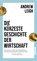 Die kürzeste Geschichte der Wirtschaft, Andrew Leigh - Gebonden - 9783492073141