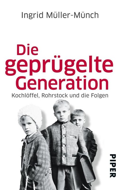 Die geprügelte Generation, Ingrid Müller-Münch - Paperback - 9783492302838