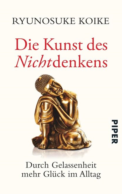 Die Kunst des Nichtdenkens, Ryunosuke Koike - Paperback - 9783492307239