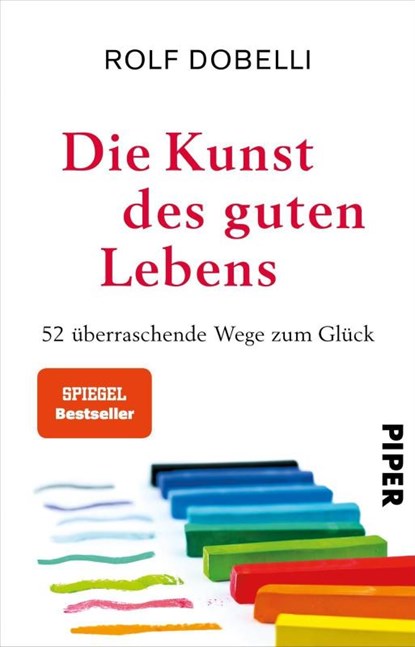 Die Kunst des guten Lebens, Rolf Dobelli - Paperback - 9783492314459
