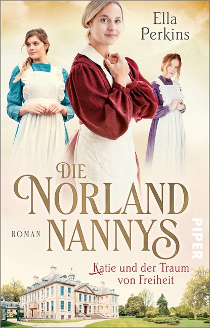 Die Norland Nannys - Katie und der Traum von Freiheit, Ella Perkins - Paperback - 9783492316736
