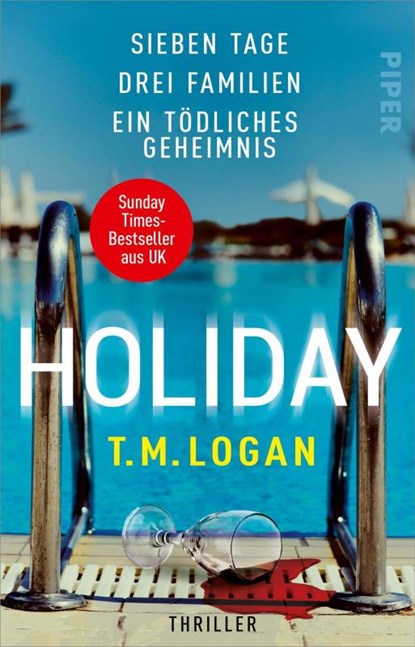 Holiday - Sieben Tage. Drei Familien. Ein tödliches Geheimnis., T. M. Logan - Paperback - 9783492318679