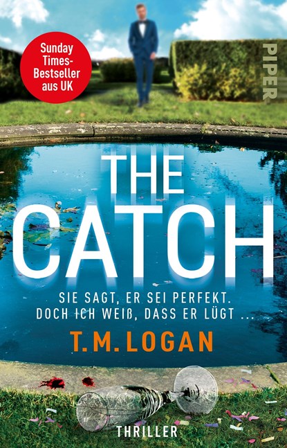 The Catch - Sie sagt, er sei perfekt. Doch ich weiß, dass er lügt ..., T. M. Logan - Paperback - 9783492318686