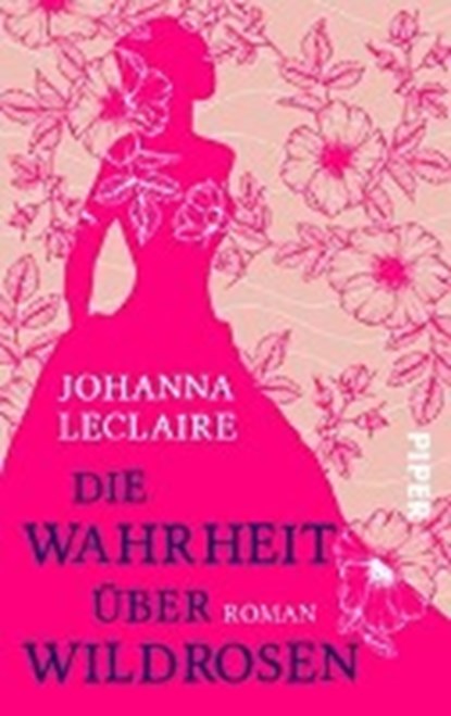 Leclaire, J: Wahrheit über Wildrosen, LECLAIRE,  Johanna - Paperback - 9783492501385