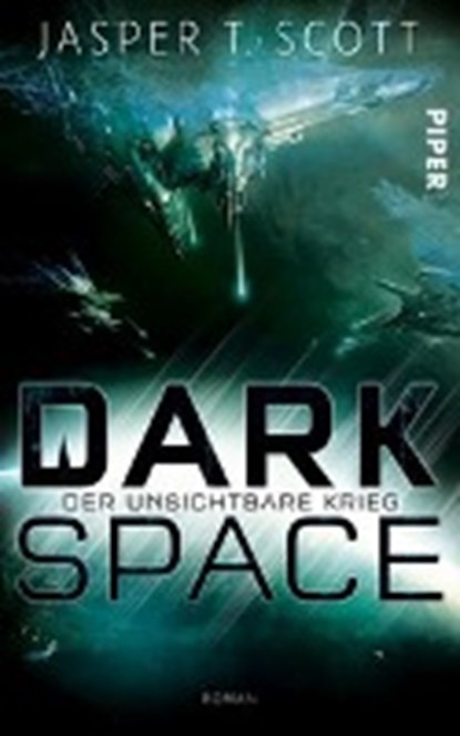 Scott, J: Dark Space/ unsichtb. Krieg, SCOTT,  Jasper T. ; Decker, Andreas - Paperback - 9783492704076