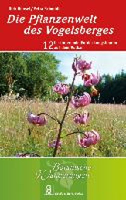 Die Pflanzenwelt des Vogelbergs, BÖNSEL,  Dirk ; Schmidt, Petra - Paperback - 9783494016016