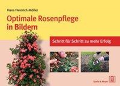 Optimale Rosenpflege in Bildern, Hans Heinrich Möller - Paperback - 9783494016504
