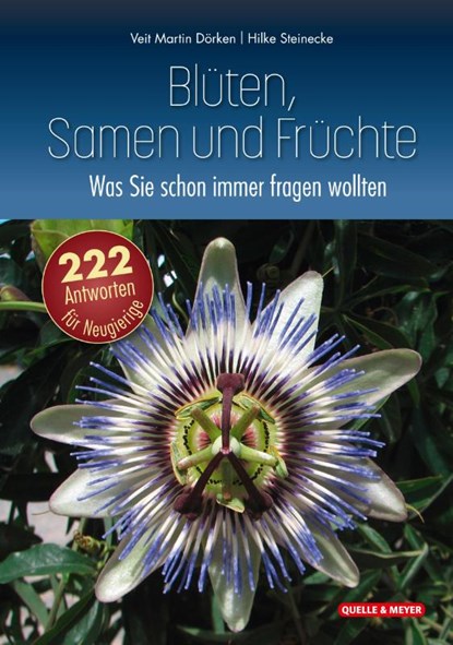 Blüten, Samen und Früchte: Was Sie schon immer fragen wollten, Veit Martin Dörken ; Hilke Steinecke - Gebonden - 9783494018768