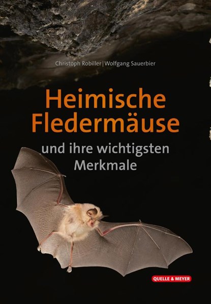 Heimische Fledermäuse und ihre wichtigsten Merkmale, Christoph Robiller ; Wolfgang Sauerbier - Paperback - 9783494019840