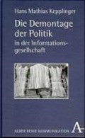Kepplinger: Demontage der Politik | Hans Mathias Kepplinger | 