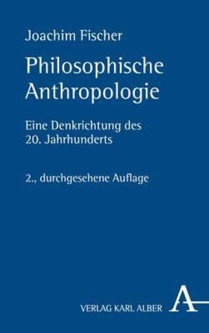Philosophische Anthropologie, Joachim Fischer - Gebonden - 9783495485781