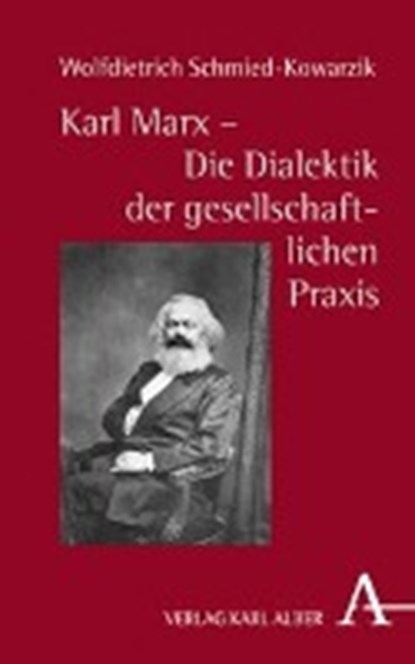 Schmied-Kowarzik, W: Karl Marx - die Dialektik, SCHMIED-KOWARZIK,  Wolfdietrich - Gebonden - 9783495489697