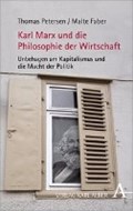 Karl Marx und die Philosophie der Wirtschaft | Petersen, Thomas ; Faber, Malte | 